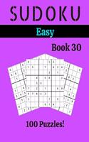 Sudoku Easy Book 30: 100 Sudoku for Adults - Large Print - Easy Difficulty - Solutions at the End - 8'' x 10''