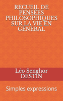 Recueil de Pensées Philosophiques Sur La Vie En Général