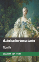 Elizabeth and Her German Garden: Novella