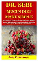 Dr. Sebi Mucus Diet Made Simple