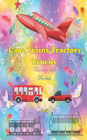 CARS, TRAINS, TRACTORS, TRUCKS, coloring book for kids 2-4