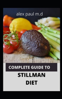 Complete Guide to Stillman Diet: 100 Easy Delicious Recipes for Weight Loss Managing Diabetes Controlling High Sugar Plus Meal Plan of Stillman Diet