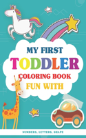 My First Toddler Coloring Book Fun With Numbers, Letters, Shape