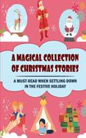 Magical Collection Of Christmas Stories: A Must-Read When Settling Down In The Festive Holiday