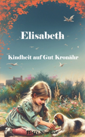 Elisabeth, Kindheit auf Gut Kronähr