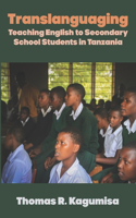 Translanguaging: Teaching English to Secondary School Students in Tanzania