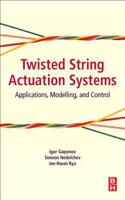 Twisted String Actuation Systems: Applications, Modelling, and Control