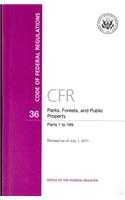 Code of Federal Regulations, Title 36, Parks, Forests, and Public Property, PT. 1-199, Revised as of July 1, 2011
