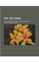 Off the Chain; Notes and Essays from the West Highlands
