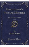 Frank Leslie's Popular Monthly, Vol. 38: July to December, 1894 (Classic Reprint)