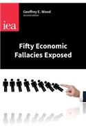 Fifty Economic Fallacies Exposed