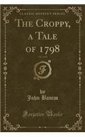 The Croppy, a Tale of 1798, Vol. 3 of 3 (Classic Reprint)