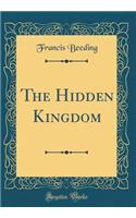 The Hidden Kingdom (Classic Reprint)
