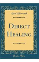 Direct Healing (Classic Reprint)