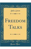 Freedom Talks (Classic Reprint)