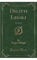 Delitti Legali: Romanzo (Classic Reprint)