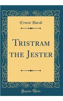 Tristram the Jester (Classic Reprint)