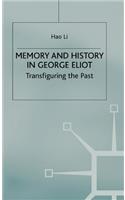 Memory and History in George Eliot: Transfiguring the Past