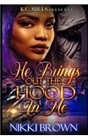 He Brings Out The Hood In me
