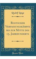 Rostocker Verfassungskämpfe bis zur Mitte des 15. Jahrhunderts (Classic Reprint)