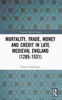 Mortality, Trade, Money and Credit in Late Medieval England (1285-1531)