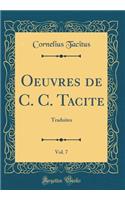 Oeuvres de C. C. Tacite, Vol. 7: Traduites (Classic Reprint)