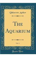 The Aquarium, Vol. 1 (Classic Reprint)