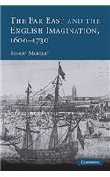 The Far East and the English Imagination, 1600–1730