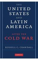 The United States and Latin America after the Cold War