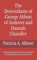 Descendants of George Abbott of Andover and Hannah Chandler Through Six Generations