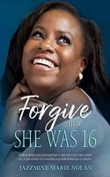 Forgive Her; She Was 16