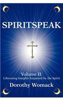 SpiritSpeak: Volume II: Liberating Insights Imparted by the Spirit