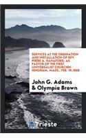 Services at the Ordination and Installation of Rev. Phebe A. Hanaford, as Pastor of the First ...