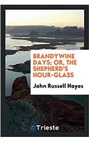 Brandywine Days; Or, the Shepherd's Hour-Glass