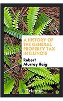History of the General Property Tax in Illinois