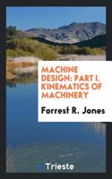 MACHINE DESIGN: PART I. KINEMATICS OF MA
