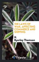The Laws of War, Affecting Commerce and Shipping