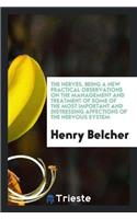 The Nerves. Being a New Practical Observations on the Management and Treatment of Some of the Most Important and Distressing Affections of the Nervous System