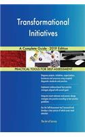 Transformational Initiatives A Complete Guide - 2019 Edition