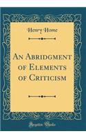 An Abridgment of Elements of Criticism (Classic Reprint)