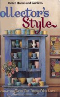 Collector's Style: Decorating with the Things You Love (Better Homes & Gardens S.)