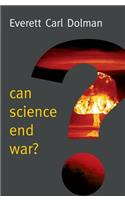 Can Science End War?