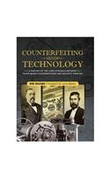 Counterfeiting and Technology: A History of the Long Struggle Between Paper-Money Counterfeiters and Security Printing