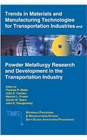 Trends in Materials and Manufacturing Technologies for Transportation Industries and Powder Metallurgy Research and Development in the Transportation ... (Mpmd Sixth Global Innovations Proceedings)