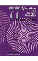 77 Variations Suzuki Melodies: Technique Builders