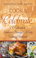 Cook & Celebrate: A Collection of Southern Holiday & Party Culinary Traditions