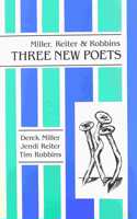 Miller, Reiter & Robbins: Three New Poets
