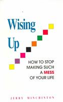 Wising Up: How to Stop Making Such a Mess of Your Life(English)