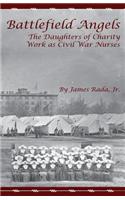 Battlefield Angels: The Daughters of Charity Work as Civil War Nurses