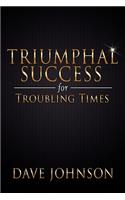 Triumphal Success for Troubling Times: (English)